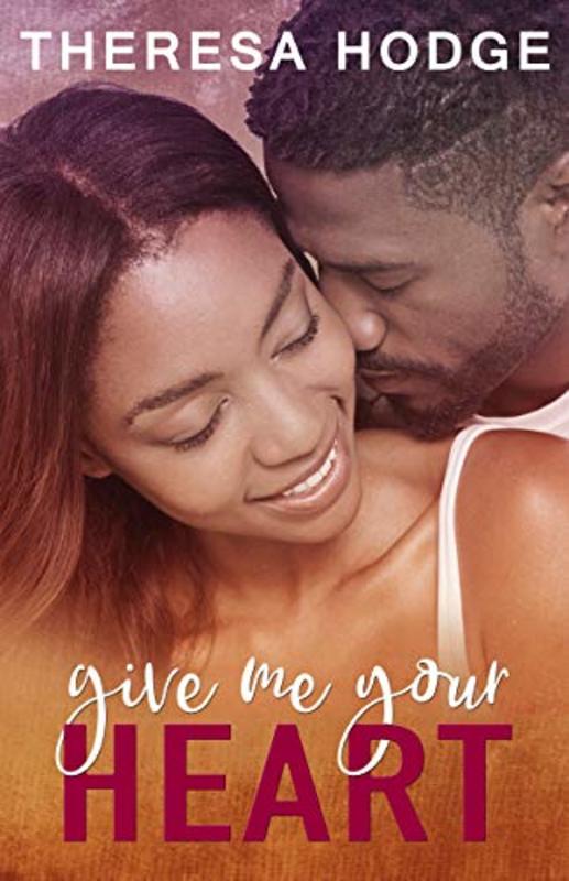 Book cover for "Give Me Your Heart" by Theresa Hodge