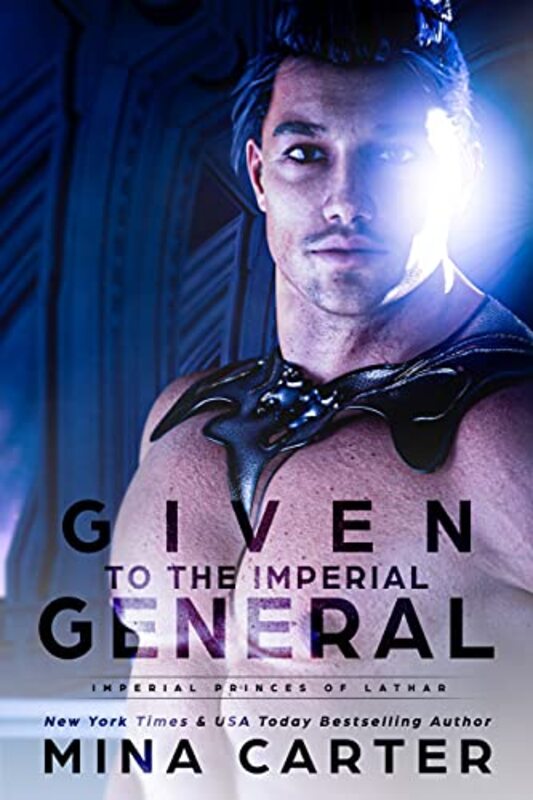 Book cover for "Given to the Imperial General" by Mina Carter