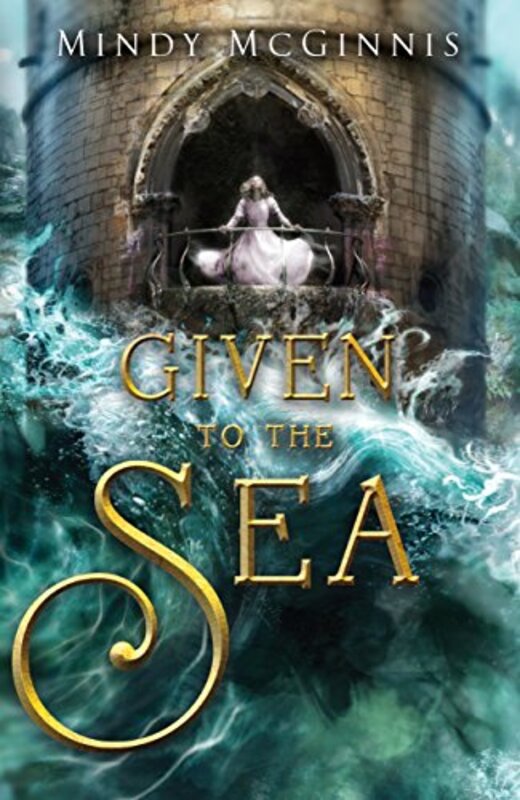 Book cover for "Given to the Sea" by Mindy McGinnis