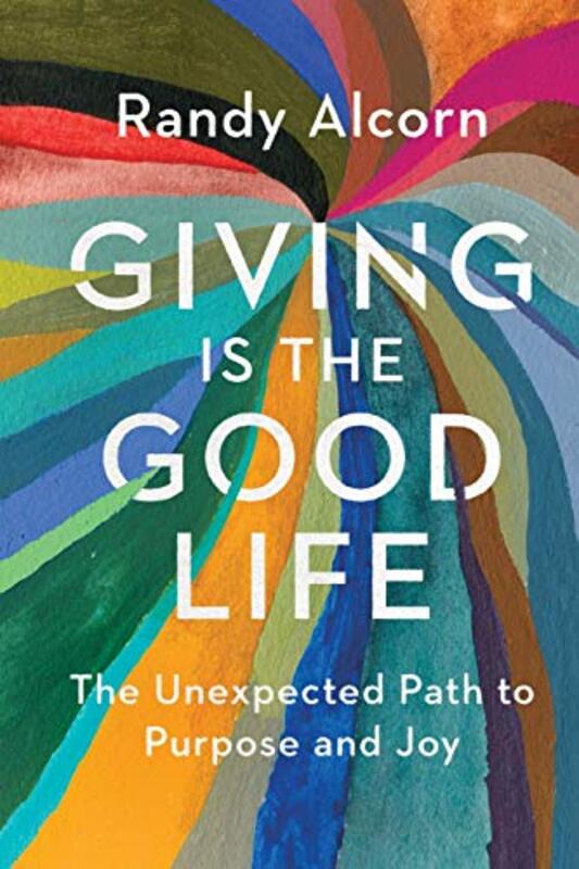 Book cover for "Giving Is the Good Life" by Randy Alcorn