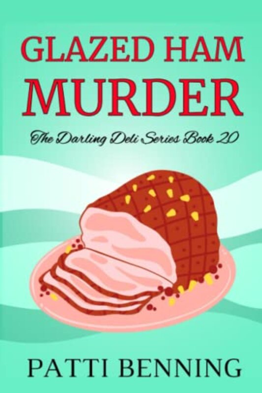 Book cover for "Glazed Ham Murder" by Patti Benning