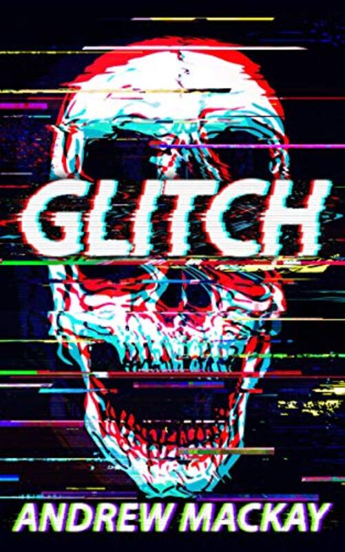 Book cover for "Glitch" by Andrew Mackay