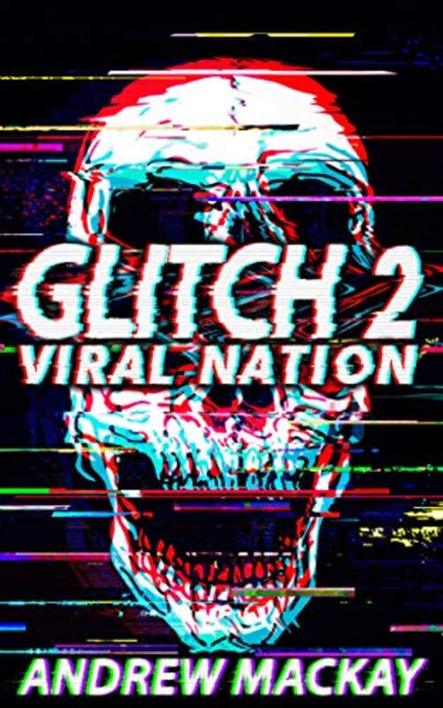 Book cover for "Glitch 2: Viral Nation" by Andrew Mackay