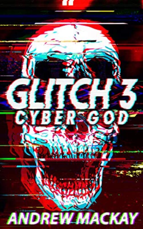 Book cover for "Glitch 3: Cyber God" by Andrew Mackay