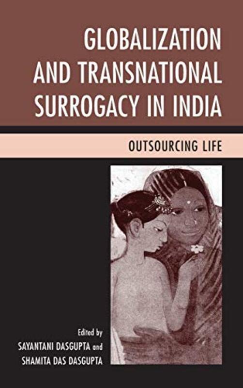 Book cover for "Globalization and Transnational Surrogacy in India" by Sayantani DasGupta