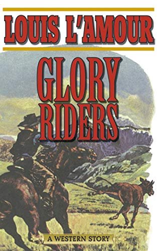 Book cover for "Glory Riders" by Louis LAmour