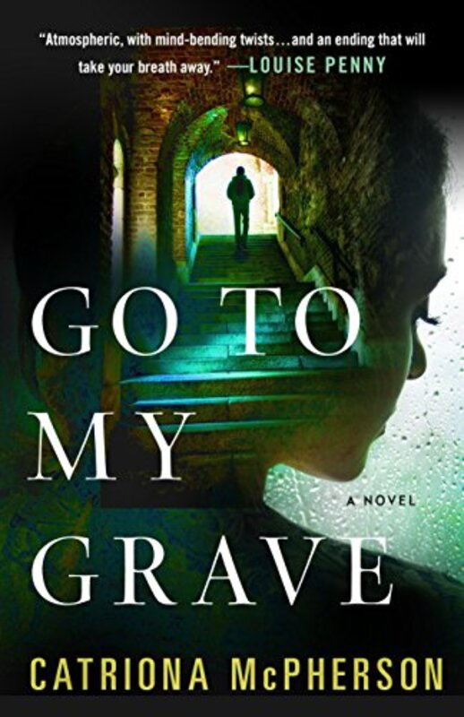 Book cover for "Go to My Grave" by Catriona McPherson