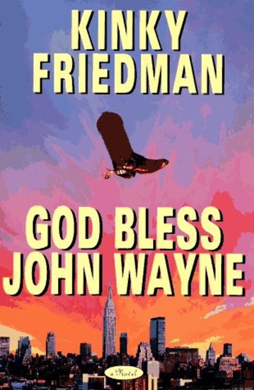 Book cover for "God Bless John Wayne" by Kinky Friedman