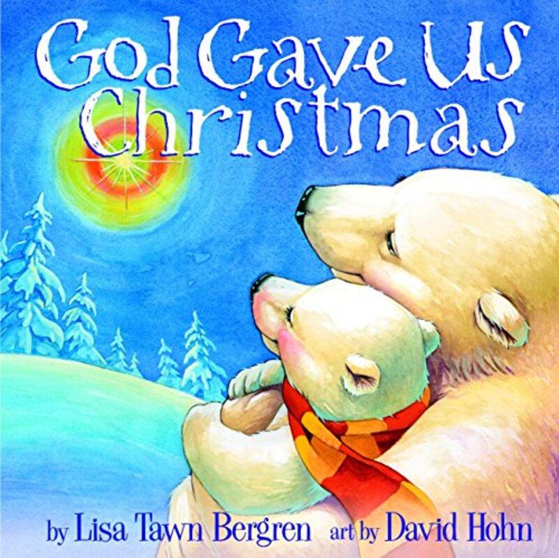 Book cover for "God Gave Us Christmas" by Lisa T Bergren