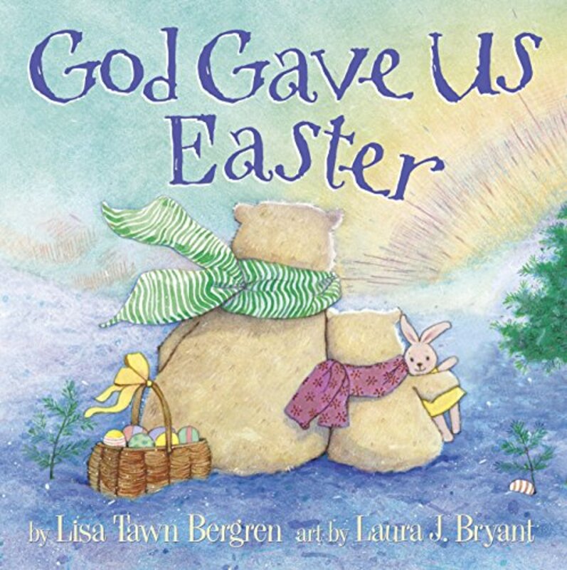 Book cover for "God Gave Us Easter" by Lisa T Bergren