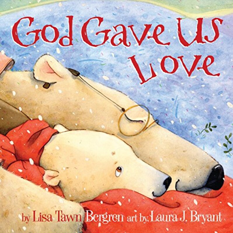 Book cover for "God Gave Us Love" by Lisa T Bergren