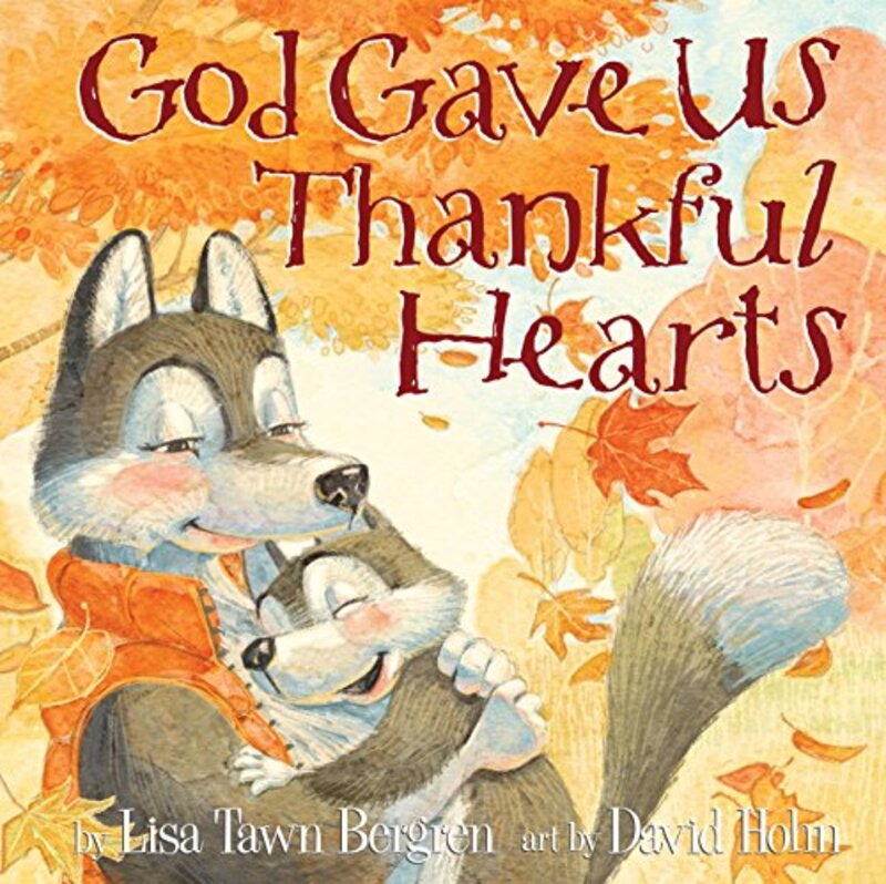 Book cover for "God Gave Us Thankful Hearts" by Lisa T Bergren