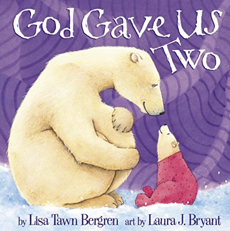 Book cover for "God Gave Us Two" by Lisa T Bergren