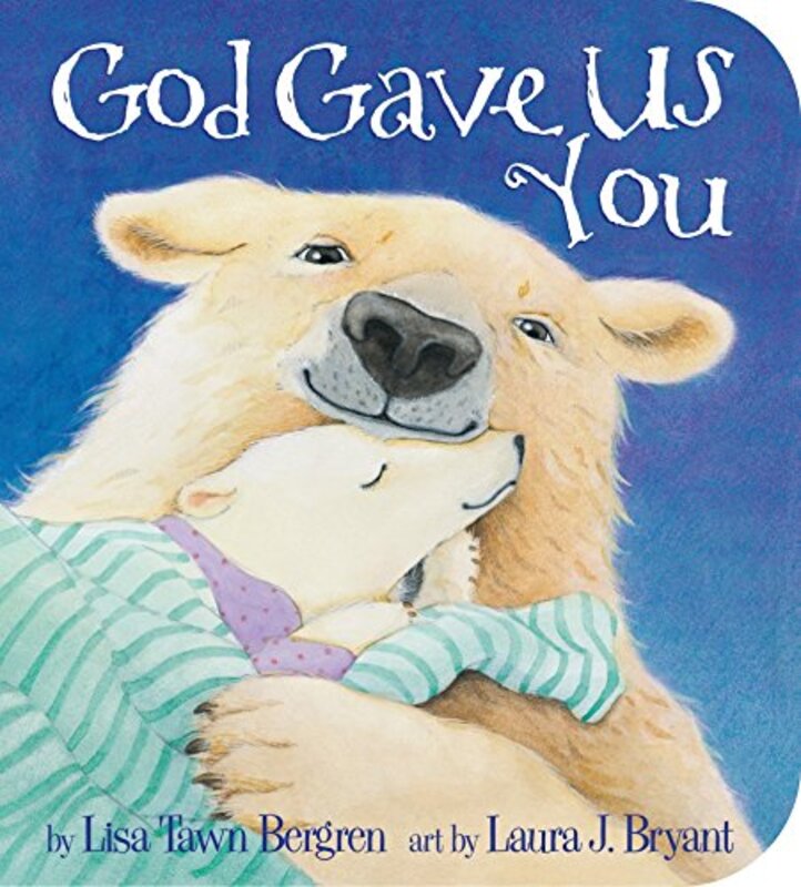 Book cover for "God Gave Us You" by Lisa T Bergren