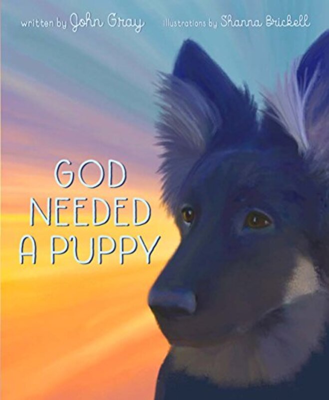 Book cover for "God Needed a Puppy" by John Gray