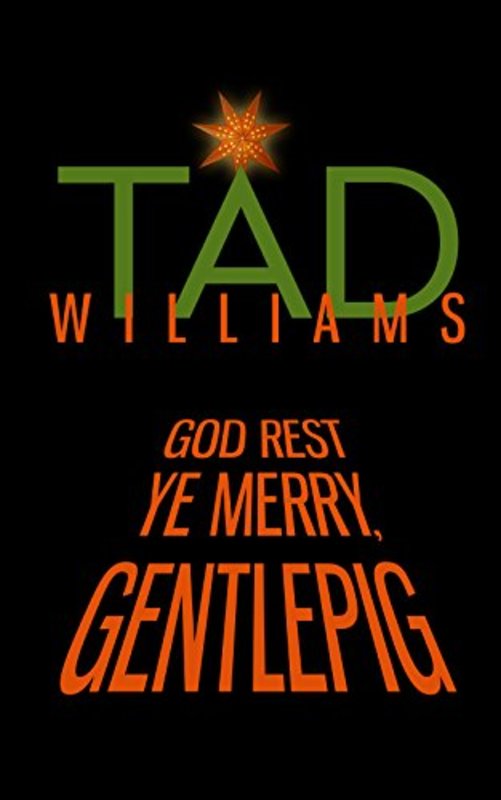 Book cover for "God Rest Ye Merry, Gentlepig" by Tad Williams