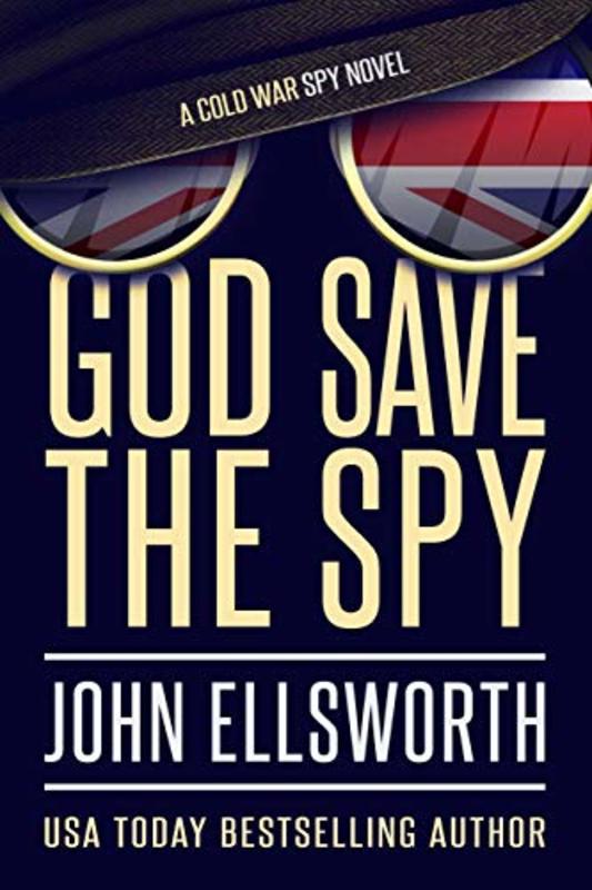 Book cover for "God Save the Spy" by John Ellsworth
