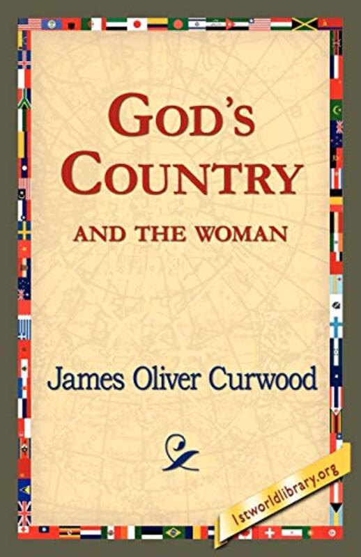 Book cover for "God's Country--And the Woman" by James Oliver Curwood