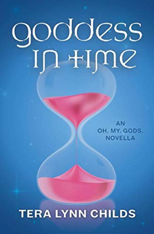 Book cover for "Goddess in Time" by Tera Lynn Childs