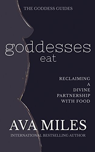 Book cover for "Goddesses Eat" by Ava Miles