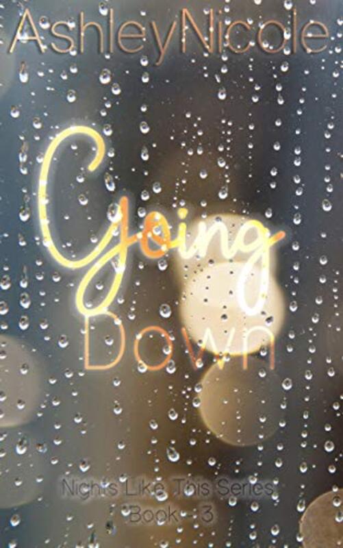 Book cover for "Going Down" by Ashley Nicole