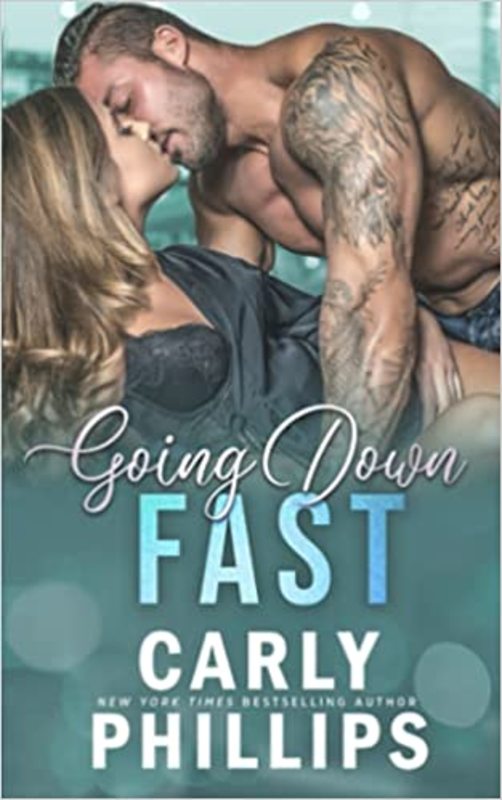 Book cover for "Going Down Fast" by Carly Phillips