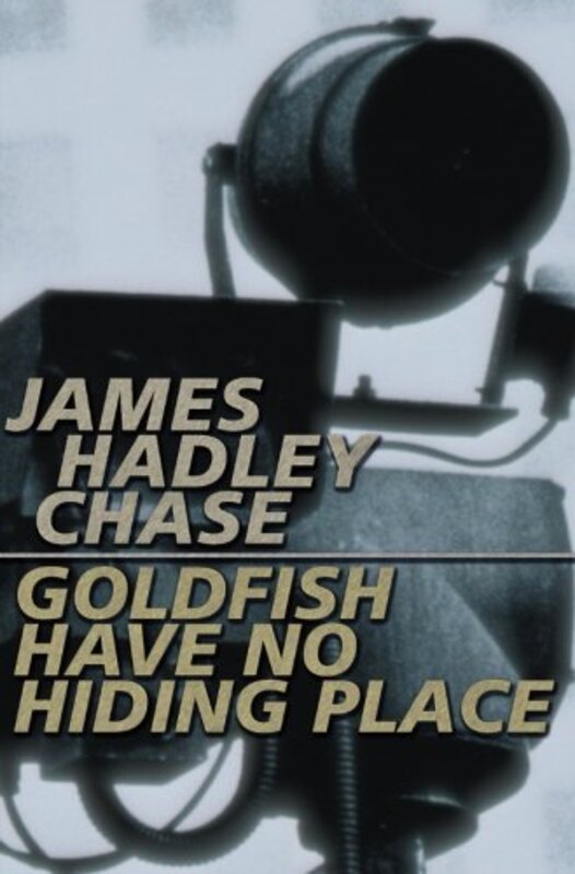 Book cover for "Goldfish Have No Hiding Place" by James Hadley Chase