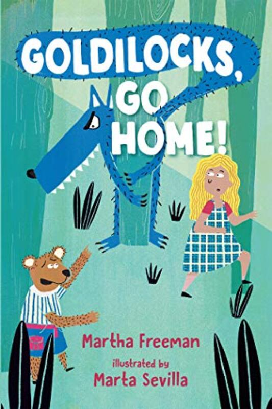 Book cover for "Goldilocks, Go Home!" by Martha Freeman