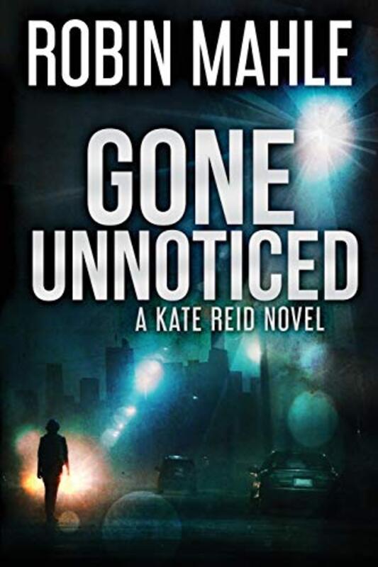Book cover for "Gone Unnoticed" by Robin Mahle