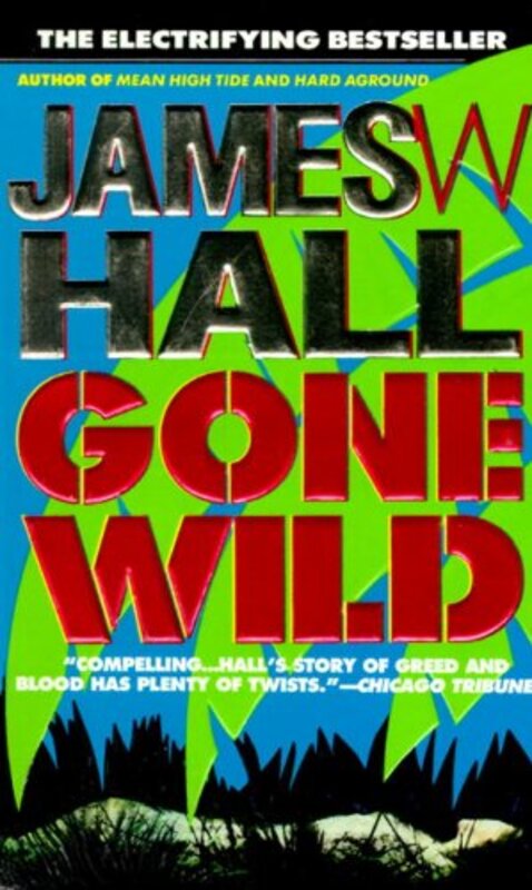 Book cover for "Gone Wild" by James W Hall