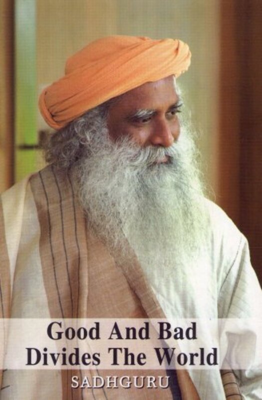 Book cover for "Good And Bad Divides The World" by Sadhguru
