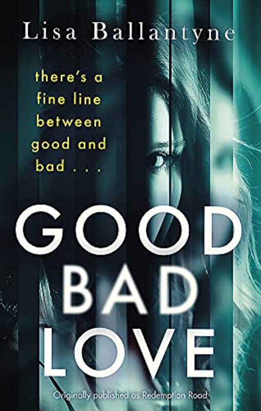 Book cover for "Good Bad Love" by Lisa Ballantyne