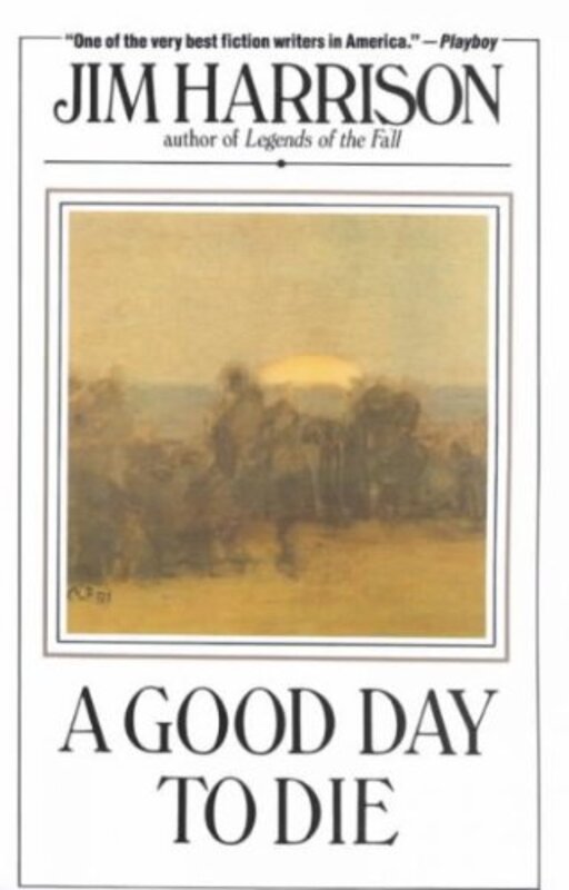 Book cover for "A Good Day to Die" by Jim Harrison