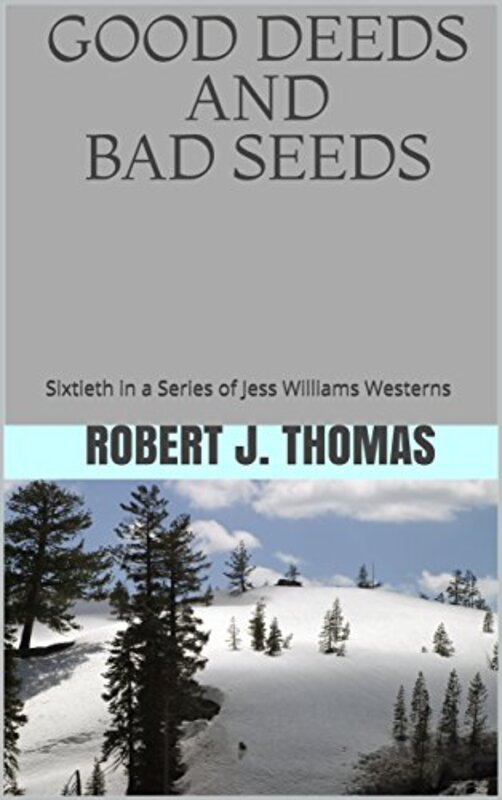 Book cover for "Good Deeds and Bad Seeds" by Robert J Thomas