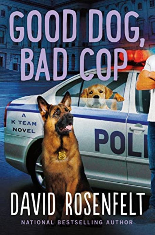 Book cover for "Good Dog, Bad Cop" by David Rosenfelt