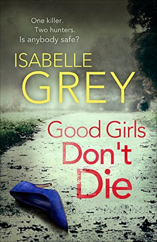Book cover for "Good Girls Don't Die" by Isabelle Grey