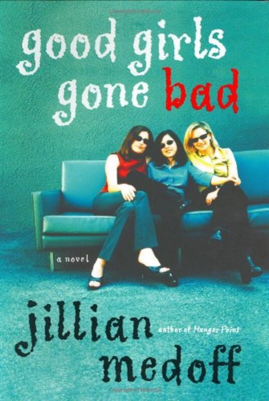 Book cover for "Good Girls Gone Bad" by Jillian Medoff