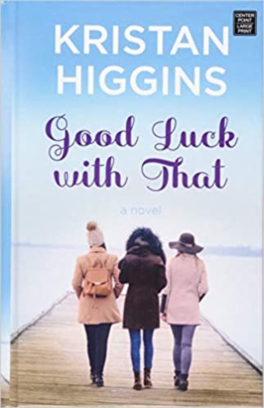 Book cover for "Good Luck with That" by Kristan Higgins