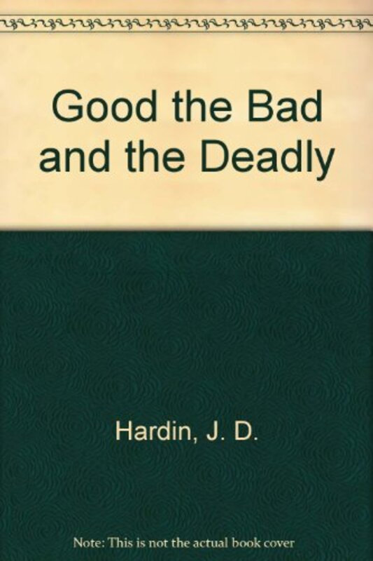 Book cover for "Good the Bad and the Deadly" by JD Hardin