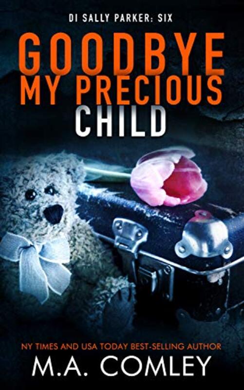 Book cover for "Goodbye My Precious Child" by MA Comley