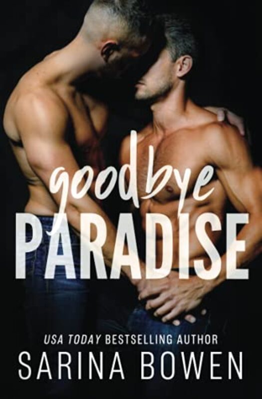 Book cover for "Goodbye Paradise" by Sarina Bowen