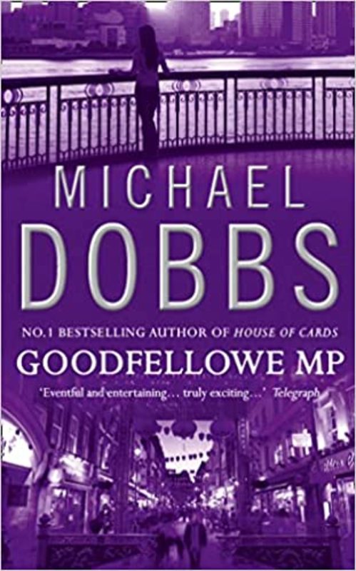 Book cover for "Goodfellowe MP" by Michael Dobbs