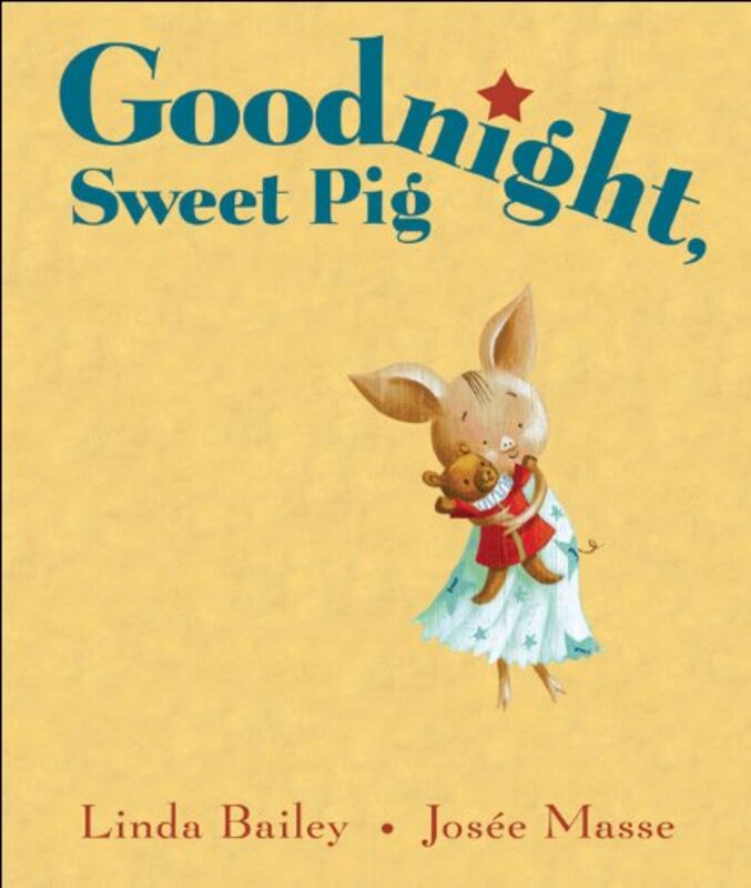 Book cover for "Goodnight, Sweet Pig" by Linda Bailey