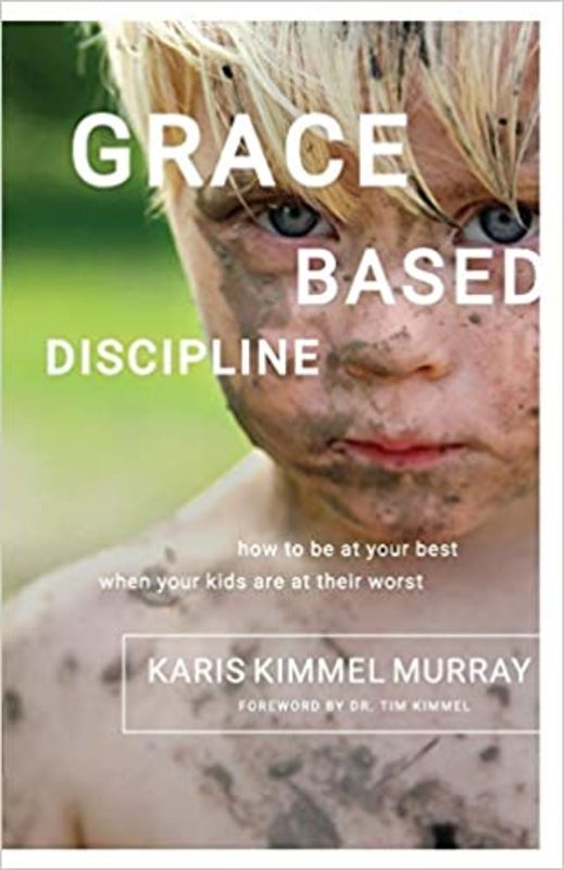 Book cover for "Grace Based Discipline" by Karis Kimmel Murray