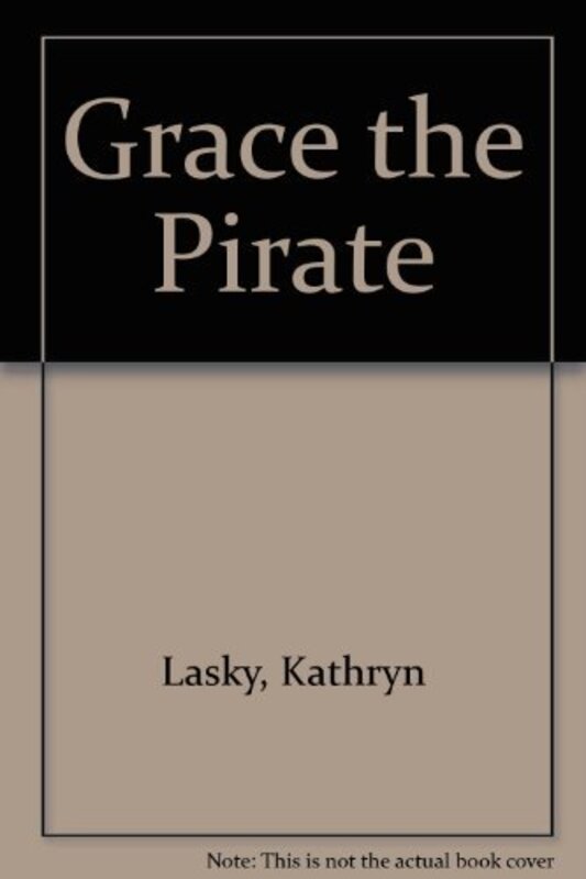 Book cover for "Grace the Pirate" by Kathryn Lasky