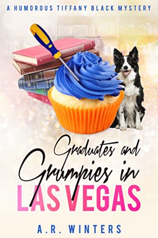 Book cover for "Graduates and Grumpies in Las Vegas" by AR Winters