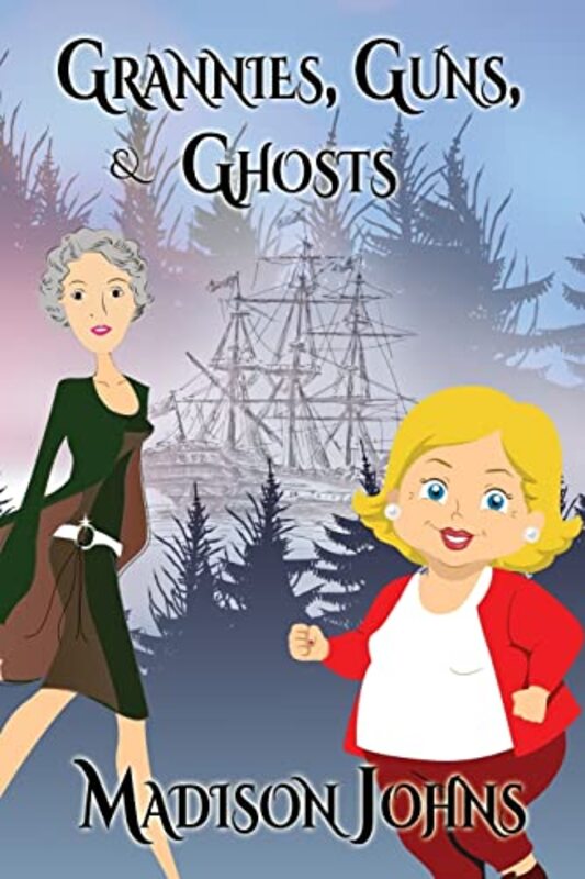 Book cover for "Grannies, Guns and Ghosts" by Madison Johns