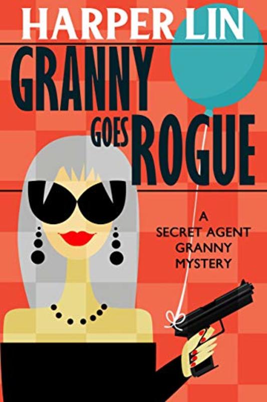 Book cover for "Granny Goes Rogue" by Harper Lin