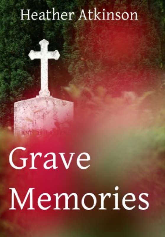 Book cover for "Grave Memories" by Heather Atkinson