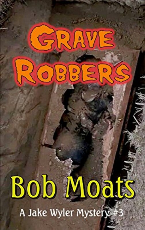 Book cover for "Grave Robbers" by Bob Moats
